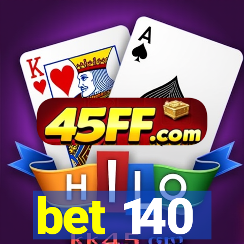 bet 140